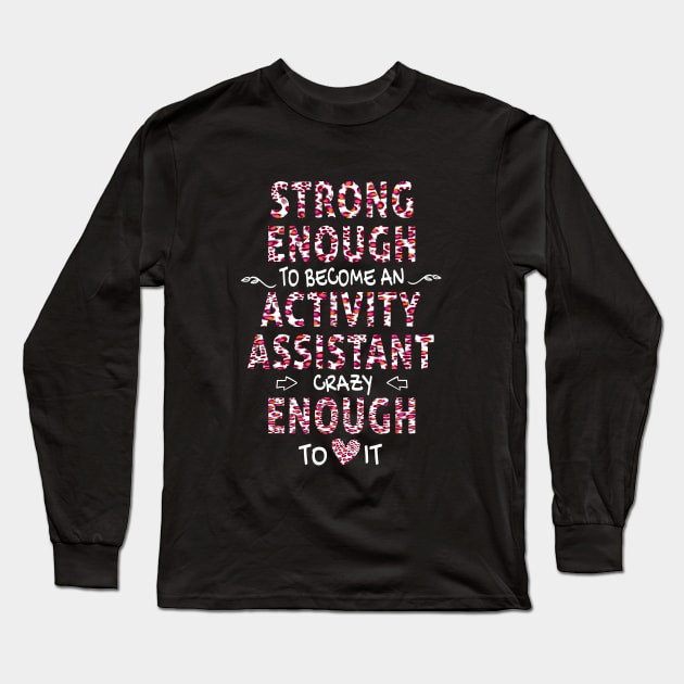 Awesome Activity Assistant - Activity Professional Week Gift Long Sleeve T-Shirt by For_Us